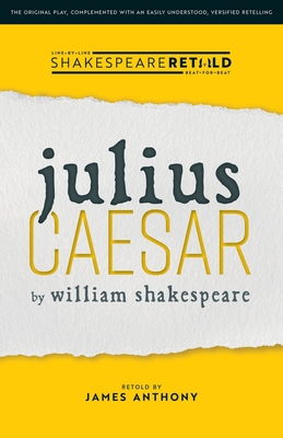 Julius Caesar: Shakespeare Retold - Shakespeare, William, and Anthony, James
