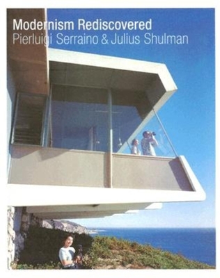 Julius Shulman: Modernism Rediscovered - Shulman, Julius, and Serraino, Pierluigi