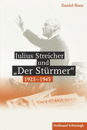 Julius Streicher Und Der Strmer 1923 - 1945