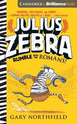 Julius Zebra: Rumble with the Romans! - Northfield, Gary, and Podehl, Nick (Read by)