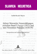 Juliusz Slowackis Verserzaehlungen Zwischen Band I Poezye? (1832) Und Den Florentiner Poemen (1838/39): Komposition Und Zyklisierungstendenzen