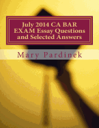 July 2014 CA BAR EXAM Essay Questions and Selected Answers: Essay Questions and Selected Answers