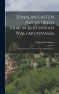 Jumalan Lasten Autuudesta Armon Ja Kunnian Waltakunnassa: Kuudessa Saarnassa. Suomentanut Karl Eneback...