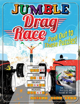 Jumble(r) Drag Race: Peel Out to These Puzzles! - Tribune Content Agency LLC