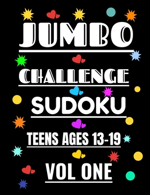 Jumbo Challenge Sudoku for Teens Vol 1: 300 Puzzles for the Advanced Player Ages 13-19 Years - Moore, R M T, and Now Books, I Want This and That