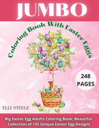 Jumbo Coloring Book With Easter Eggs: Beautiful Collection of 125 Unique Easter Egg Designs, Most Beautiful Mandalas for Stress Relief and Relaxation