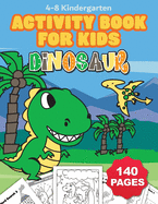 Jumbo Dinosaur Coloring and Activity Book for Kids Ages 4-8: Includes Counting, Matching Games, Mazes, Coloring Pages, Dot to Dot, Word Searches, Drawing Pages, and Many More! Big Size! 140 Pages of Fun!