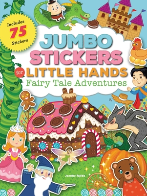 Jumbo Stickers for Little Hands: Fairy Tale Adventures: Includes 75 Stickers - Tejido, Jomike