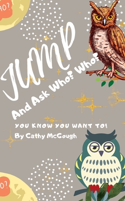 Jump and Ask Who? Who? - McGough, Cathy
