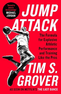 Jump Attack: The Formula for Explosive Athletic Performance and Training Like the Pros - Grover, Tim S.