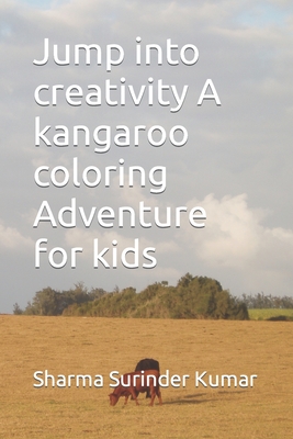 Jump into creativity A kangaroo coloring Adventure for kids - Surinder Kumar, Sharma