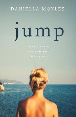 Jump: One Girl's Search for Meaning - Moyles, Daniella