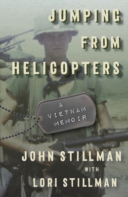 Jumping from Helicopters: A Vietnam Memoir - Stillman, John, and Stillman, Lori