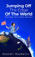 Jumping Off The Edge Of The World: One-way UK to New Zealand