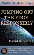 Jumping Off The Edge Responsibly: Mastery of Life By Design