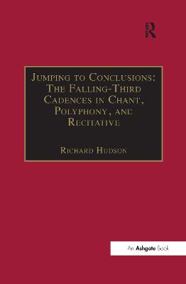 Jumping to Conclusions: The Falling-Third Cadences in Chant, Polyphony, and Recitative - Hudson, Richard