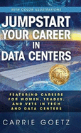 Jumpstart Your Career in Data Centers (Color Edition): Featuring Careers for Women, Trades, and Vets in Tech and Data Centers