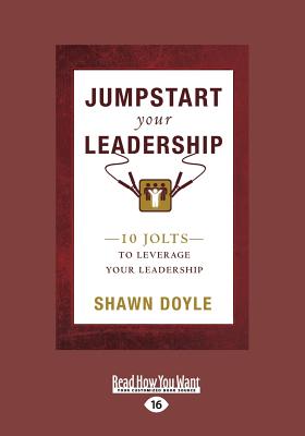 Jumpstart Your Leadership: 10 Jolts To Leverage Your Leadership - Doyle, Shawn