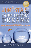 Jumpstart Your Publishing Dreams: Insider Secrets to Skyrocket Your Success