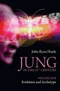 Jung in the 21st Century Volume One: Evolution and Archetype