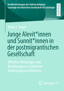 Junge Alevit*innen Und Sunnit*innen in Der Postmigrantischen Gesellschaft: Affektive Bindungen Und Beziehungen in Tradierten Verletzungsverhltnissen