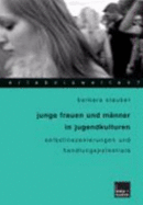 Junge Frauen Und Meanner in Jugendkulturen: Selbstinszenierungen Und Handlungspotentiale