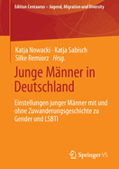 Junge Mnner in Deutschland: Einstellungen junger Mnner mit und ohne Zuwanderungsgeschichte zu Gender und LSBTI