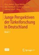 Junge Perspektiven Der Trkeiforschung in Deutschland: Band 1