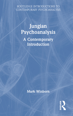 Jungian Psychoanalysis: A Contemporary Introduction - Winborn, Mark