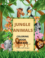 Jungle Animals Coloring Book for Kids: My First Awesome Jungle Animals Coloring And Activity Book For Kids Ages 3-8 amazing And Cute Jungl