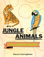 Jungle Animals Coloring Book: Funny Jungle Animals Coloring Book Jungle Animals Coloring Pages for Kids 25 Incredibly Cute and Lovable Jungle Animals