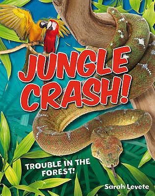 Jungle Crash!: Age 6-7, average readers - Levete, Sarah