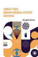 Jungle Folk: Indian Natural History Sketches