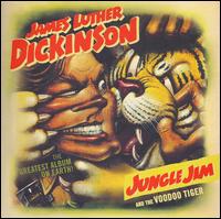 Jungle Jim and the Voodoo Tiger - James Luther Dickinson