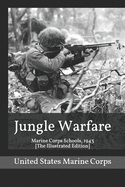Jungle Warfare: Marine Corps Schools, 1943 [The Illustrated Edition]