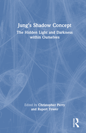 Jung's Shadow Concept: The Hidden Light and Darkness within Ourselves