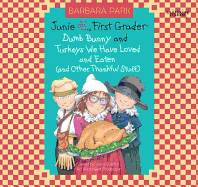 Junie B., First Grader: Dumb Bunny and Turkeys We Have Loved and Eaten (and Other Thankful Stuff)