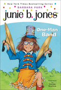 Junie B., First Grader: One-Man Band