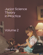 Junior Science Theory in Practice: Volume 2