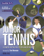 Junior Tennis: A Complete Coaching Manual for the Young Tennis Player