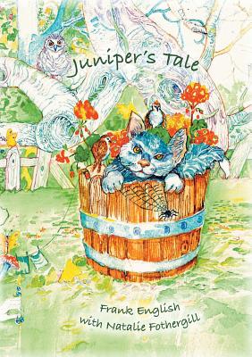 Juniper's Tale - English, Frank, and Fothergill, Natalie