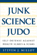 Junk Science Judo: Self-Defense Against Health Scares and Scams