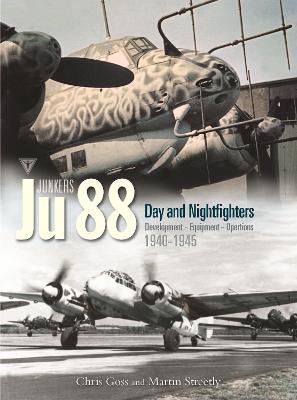 Junkers Ju 88 Volume 3: Development, Equipment and Operations 1940-1945 - Goss, Chris, and Streetly, Martin