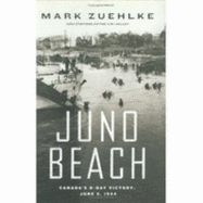 Juno Beach: Canada's D-Day Victory, June 6, 1944