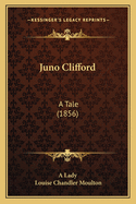 Juno Clifford: A Tale (1856)