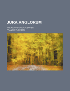 Jura Anglorum: The Rights of Englishmen