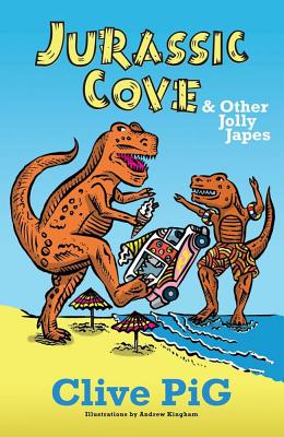Jurassic Cove & Other Jolly Japes - Pig, Clive