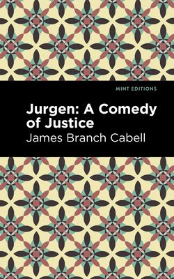 Jurgen: A Comedy of Justice - Cabell, James Branch, and Editions, Mint (Contributions by)