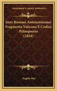 Juris Romani Anteiustinianei Fragmenta Vaticana E Codice Palimpsesto (1824)