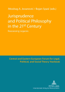 Jurisprudence and Political Philosophy in the 21 st  Century: Reassessing Legacies - Jovanovic, Miodrag A. (Editor), and Spaic, Bojan (Editor)